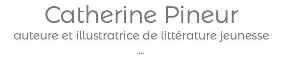 Catherine Pineur auteure et illustratrice de littérature jeunesse …